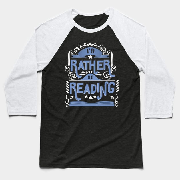 I'd rather be reading Baseball T-Shirt by KsuAnn